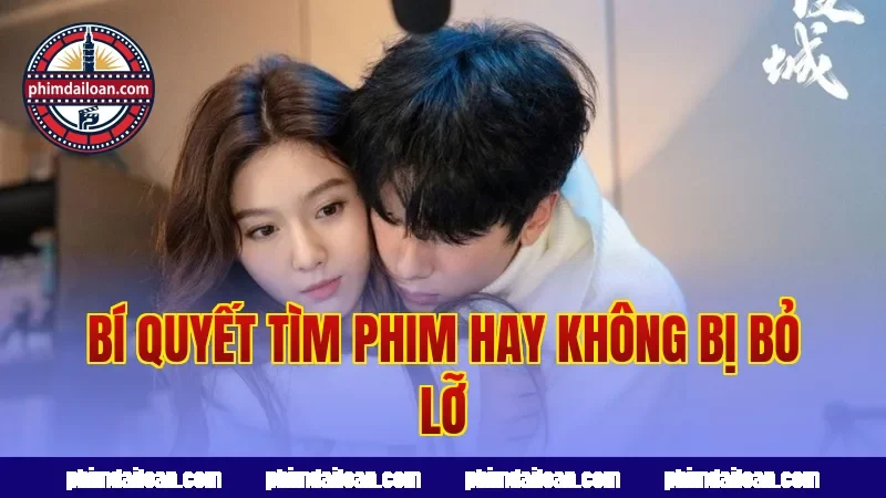 Bí quyết tìm phim hay không bị bỏ lỡ