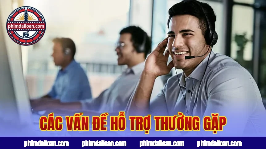 Các vấn đề hỗ trợ thường gặp
