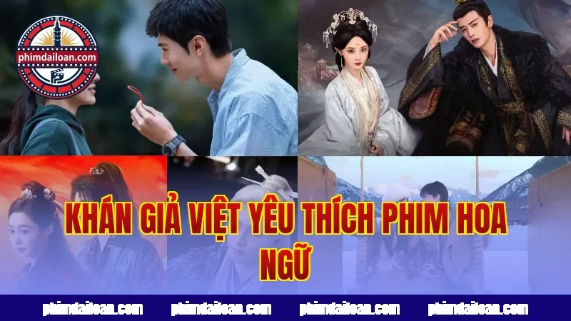 Khán giả Việt yêu thích phim Hoa ngữ