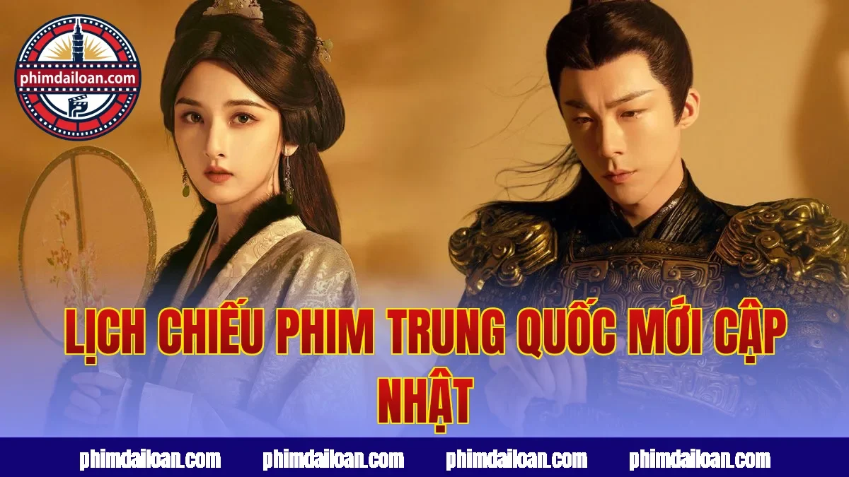 Lịch chiếu phim Trung Quốc mới cập nhật