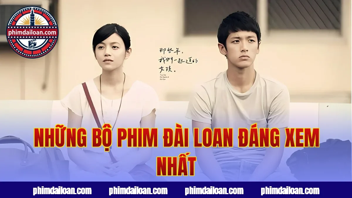Những bộ phim Đài Loan đáng xem nhất