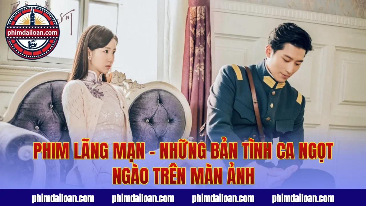 Phim Lãng Mạn – Những Bản Tình Ca Ngọt Ngào Trên Màn Ảnh