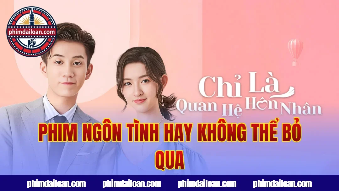 Phim ngôn tình hay không thể bỏ qua