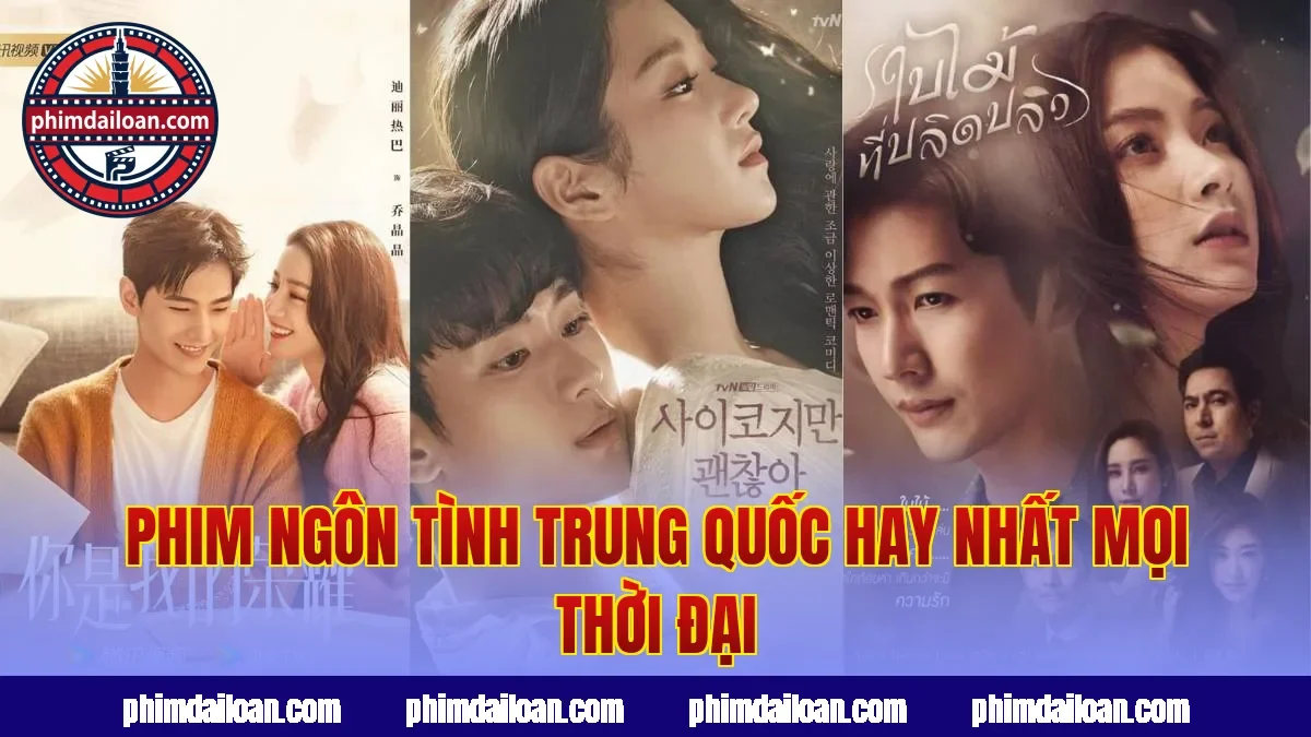 Phim ngôn tình Trung Quốc hay nhất mọi thời đại