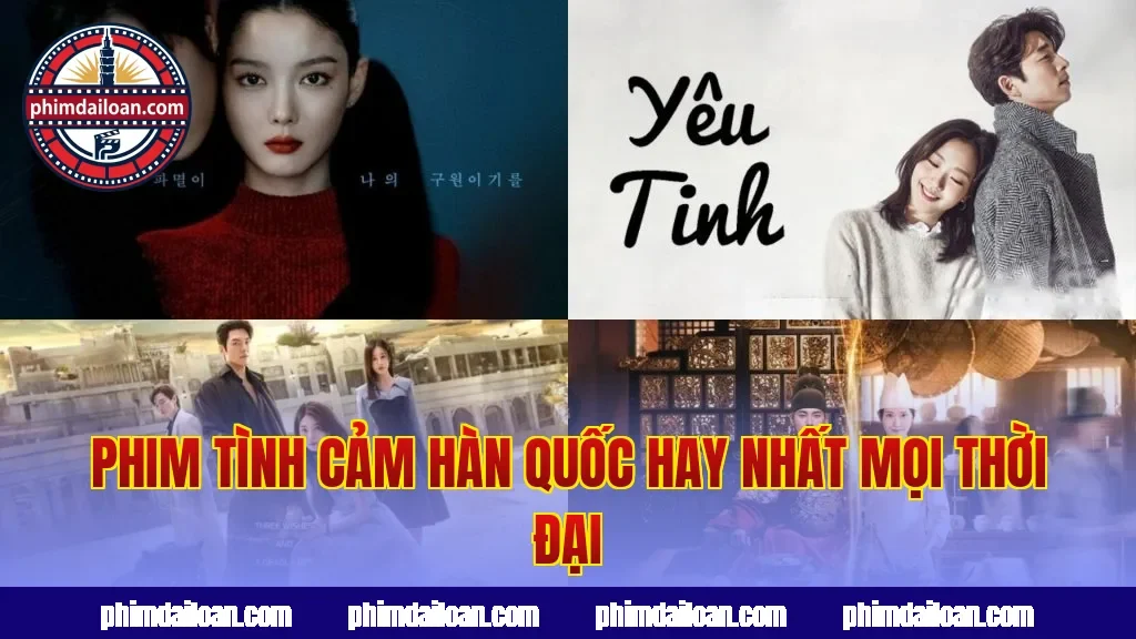 Phim tình cảm Hàn Quốc hay nhất mọi thời đại