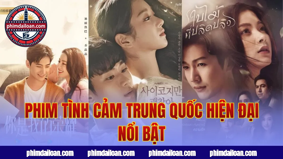 Phim tình cảm Trung Quốc hiện đại nổi bật