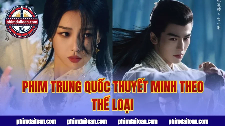Phim Trung Quốc thuyết minh theo thể loại