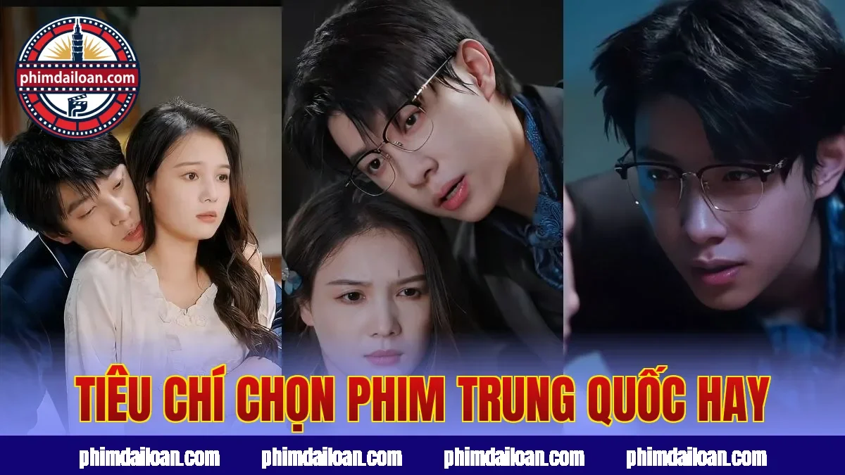Tiêu chí chọn phim Trung Quốc hay
