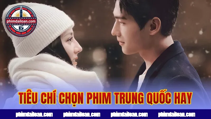 Tiêu chí chọn phim Trung Quốc hay