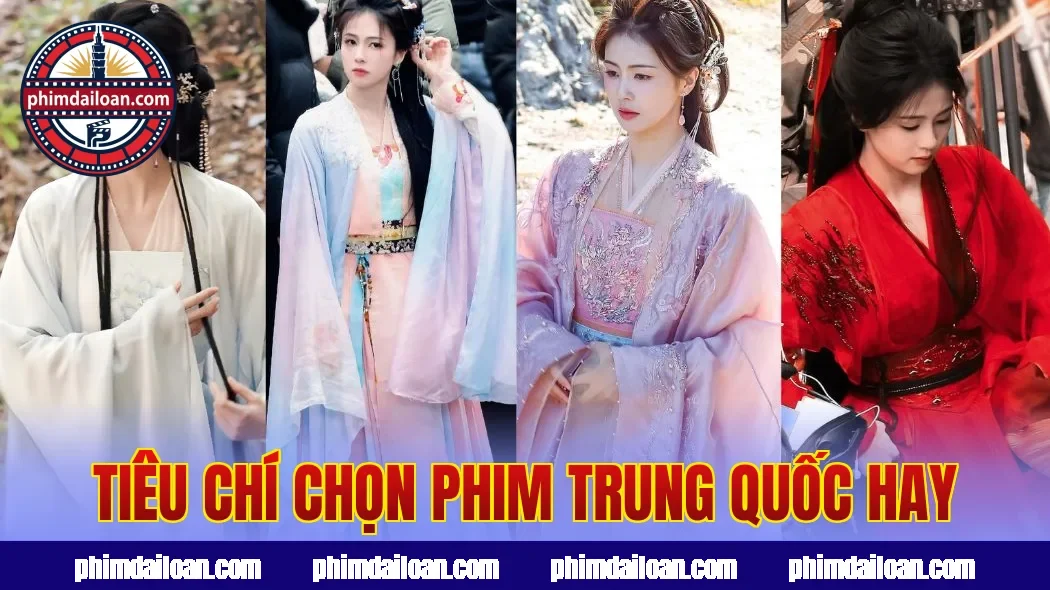 Tiêu chí chọn phim Trung Quốc hay