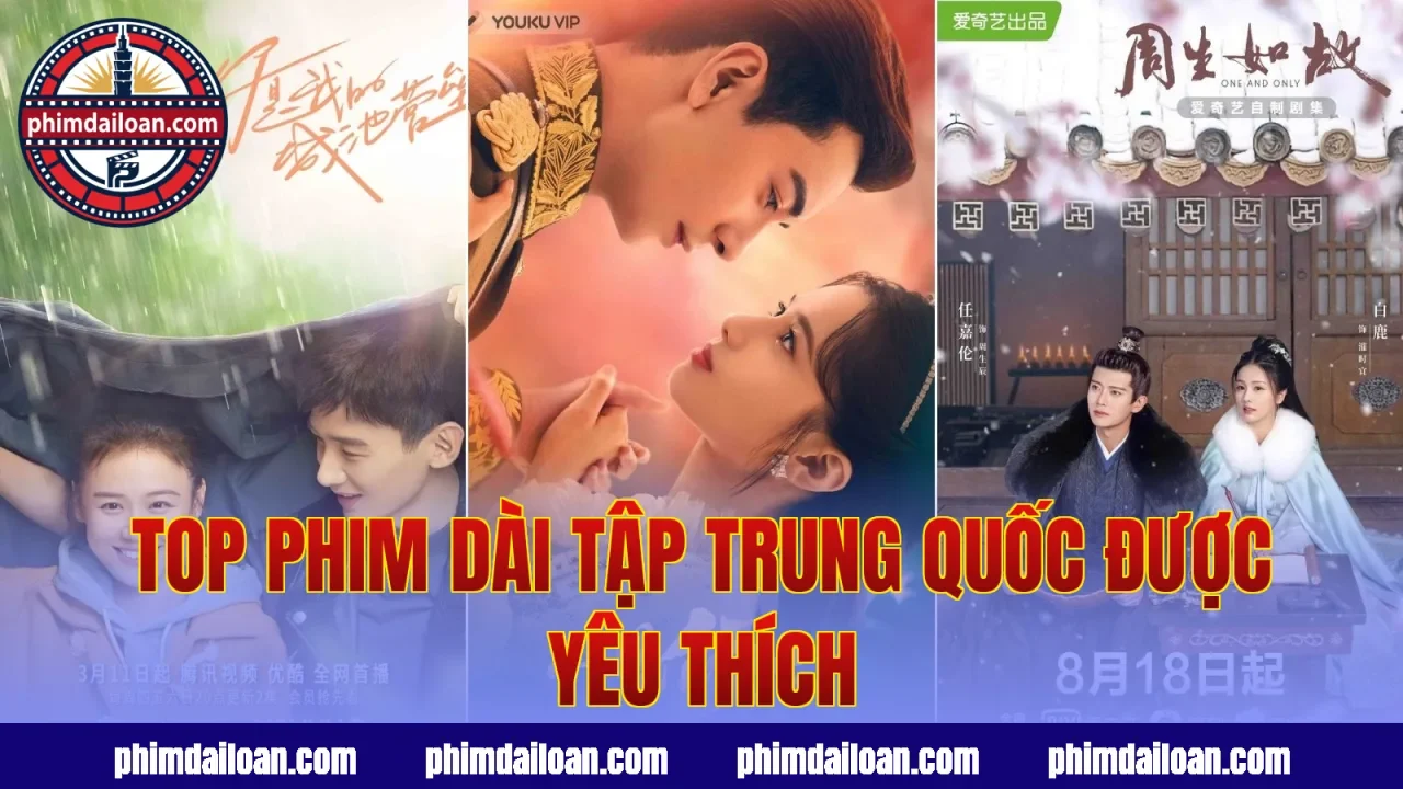 Top phim dài tập Trung Quốc được yêu thích