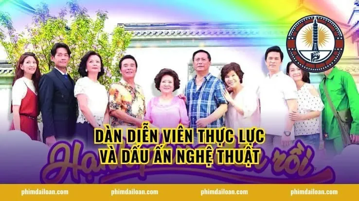 Dàn diễn viên thực lực và dấu ấn nghệ thuật