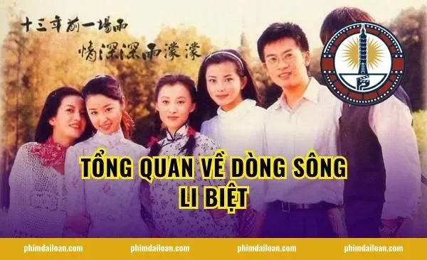 Tổng quan về Dòng Sông Li Biệt